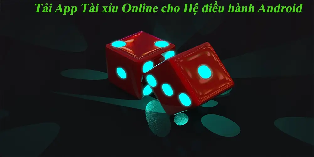 Tải app tài xỉu online cho hệ điều hành Android