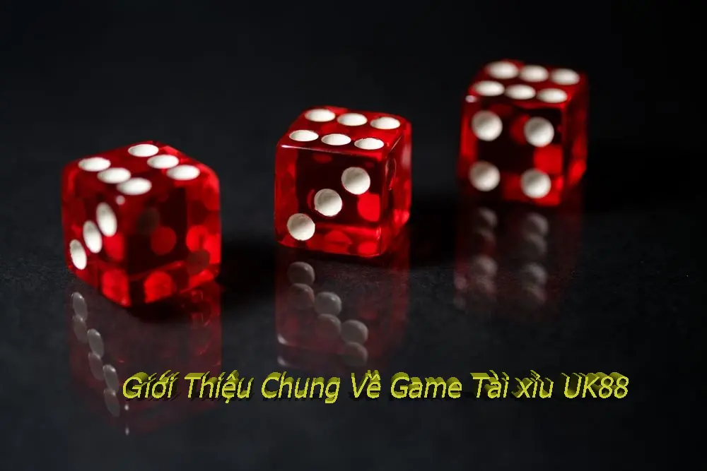 Giới thiệu chung về game tài xỉu Uk88 